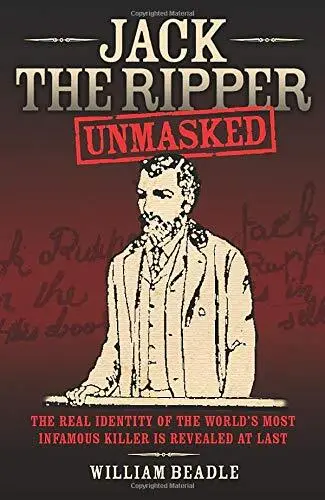 Jack the Ripper - Unmasked: The Real Identit..., Beadle