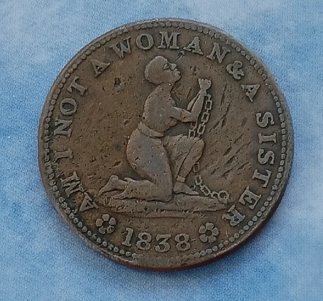 Anti Slavery Hard Times Token AM I NOT A WOMAN AND A SISTER 1838