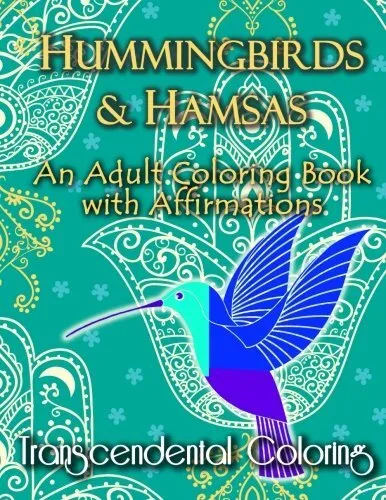 Hummingbirds & Hamsas: An Adult Coloring Book with Affirmations: Volume 4 (Tr<|
