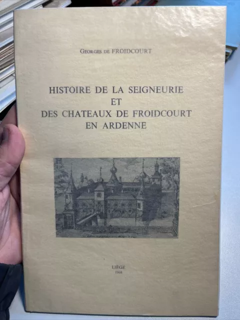 FROIDCOURT - Histoire de la seigneurie et des châteaux de Froidcourt en Ardenne