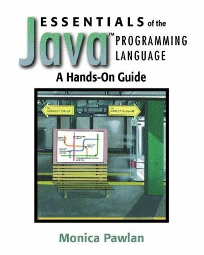 ESSENTIALS OF THE Java Programming Language: A Hands-On Guide by Pawlan ...