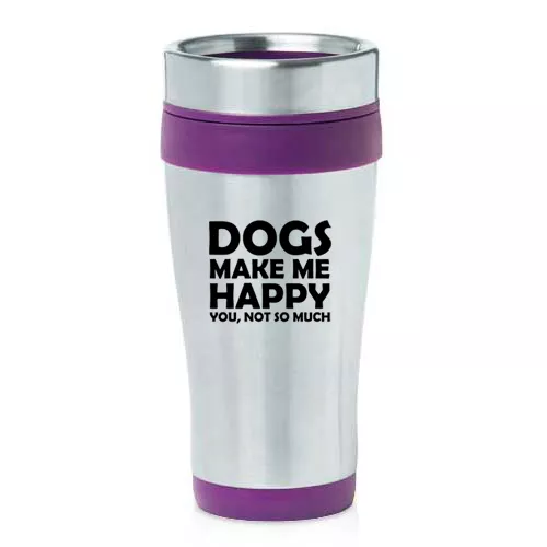 Stainless Steel Insulated 16 oz Travel Coffee Mug Cup Dogs Make Me Happy