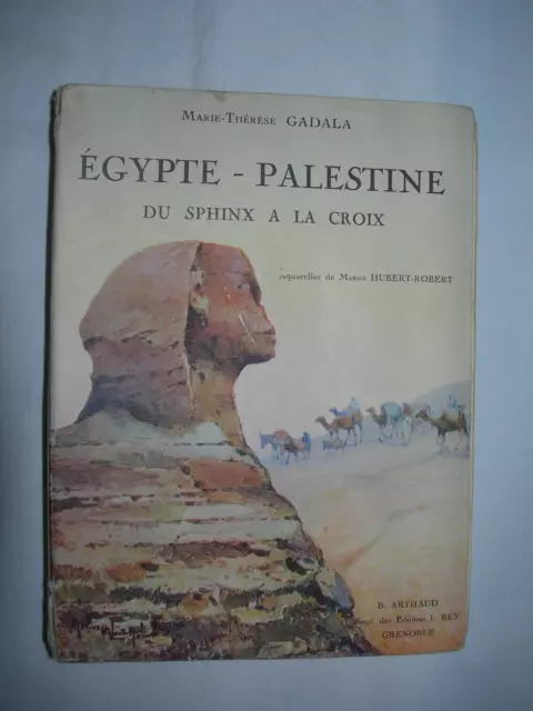 EGYPTE PALESTINE du Sphinx à la Croix M.Thérèse GADALA - B.ARTHAUD GRENOBLE 1930