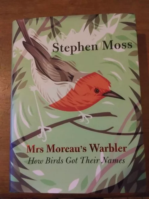 Mrs Moreau's Warbler: How Birds Got Their Names by Stephen Moss (Hardcover,...