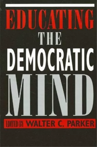 Walter C. Parker Educating the Democratic Mind (Paperback)