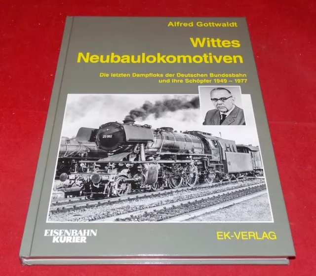 Wittes Neubaulokomotiven - Die letzten Dampfloks der Deutschen Bundesbahn und