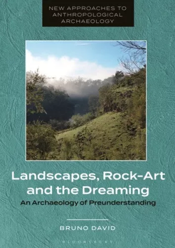 Landscapes, Rock-Art and the Dreaming: An Archaeology of Preunderstanding (New