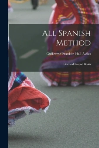 GUILLERMO FRANKLIN HALL Aviles All Spanish Method (Poche) EUR 44,46 ...