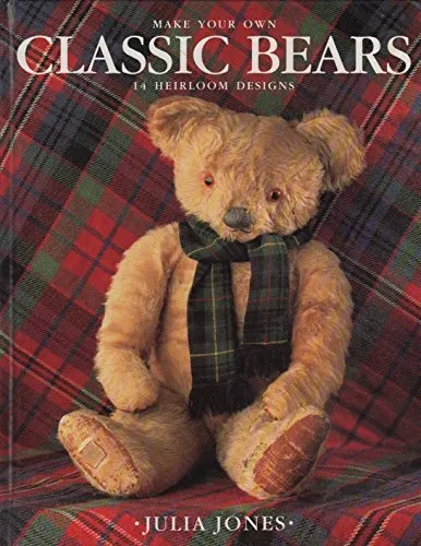 MAKE YOUR OWN CLASSIC BEARS by Jones, Julia Hardback Book The Cheap Fast Free