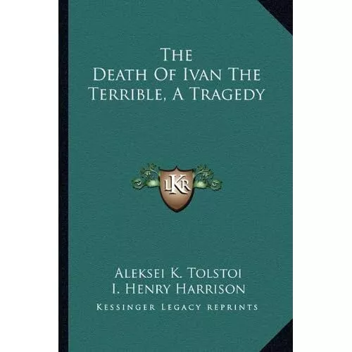 The Death Of Ivan The Terrible, A Tragedy - Paperback NEW Tolstoy, Alekse 10/09/