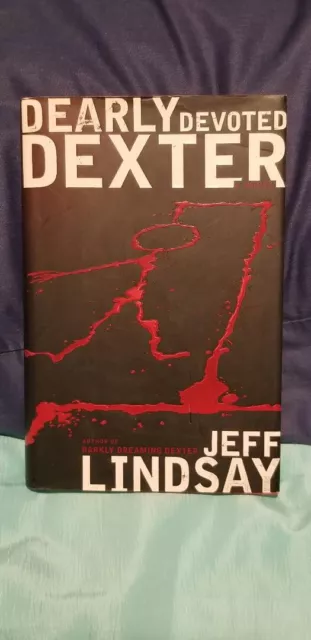 Jeff Lindsay - DEARLY DEVOTED DEXTER - 1st Edition HB (2005) HTF