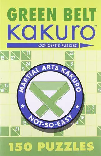 Green Belt Kakuro: 150 Puzzles (Martial Arts Kakuro) by Conceptis Puzzles, NEW B