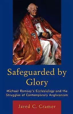Safeguarded by Glory Michael Ramsey's Ecclesiology