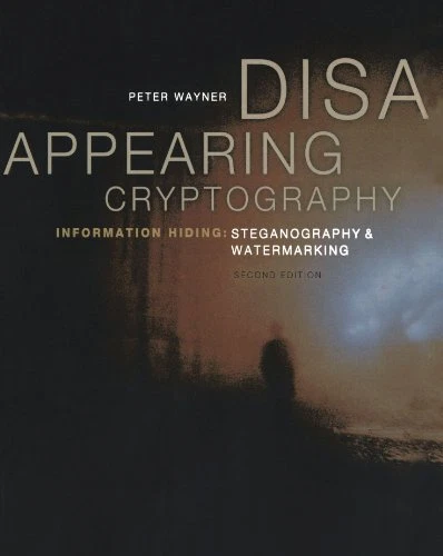 DISAPPEARING CRYPTOGRAPHY, SECOND EDITION: INFORMATION By Peter Wayner **Mint**