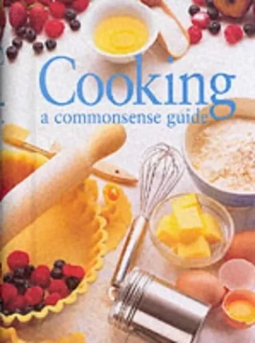 Cooking: A Commonsense Guide