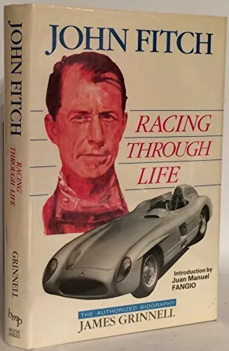 JOHN FITCH: RACING THROUGH LIFE, THE AUTHORIZED BIOGRAPHY By James Grinnell *VG*