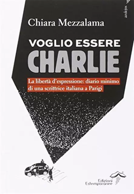 Voglio essere Charlie. La libertà d'espressione. Diario minimo di una scri...