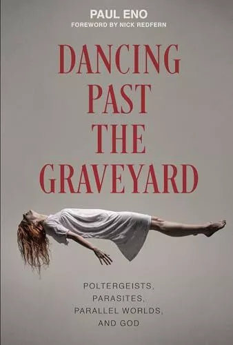 Dancing Past the Graveyard: Poltergeists, Parasites, Parallel Worlds and God by