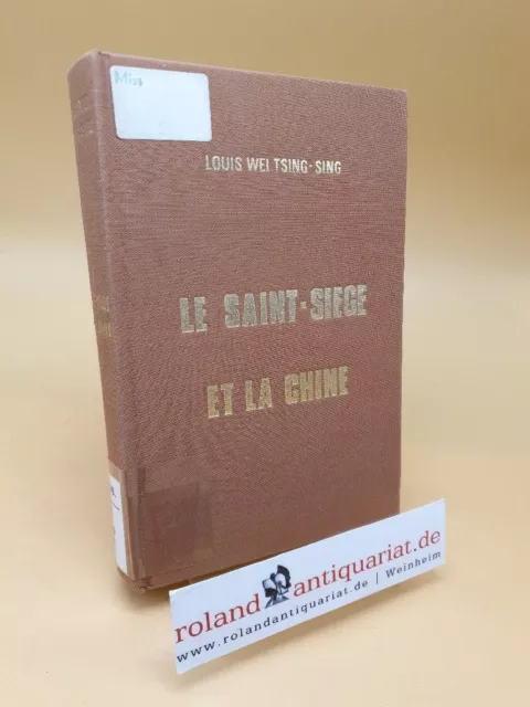 Le Saint-Siege et la Chine de Pie XI a nos Jours Tsing-Sing, Louis wei: