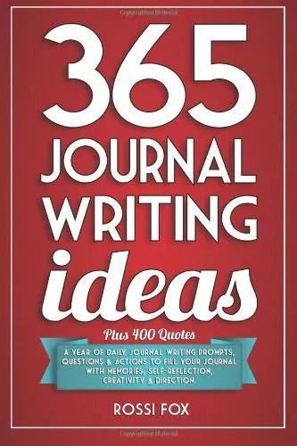 365 Journal Writing Ideas: A year of daily journal writing prompts, questions &