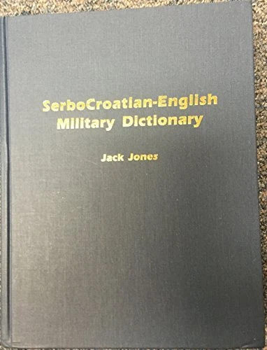 SERBOCROATIAN-ENGLISH MILITARY DICTIONARY By Jack Jones - Hardcover **Mint**
