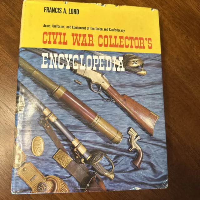 Civil War Collector’s Encyclopedia By Francis A Lord 1979