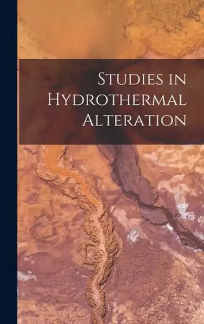 Studies in Hydrothermal Alteration by Anonymous Hardcover Book
