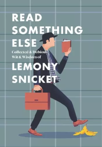 Lemony Snicket Read Something Else: Collected & Dubious Wit & Wisdom of  (Relié)