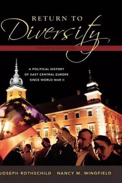 Return to Diversity: A Political History of East Central Europe Since World War