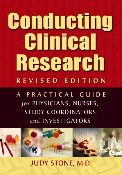 Conducting Clinical Research : A Practical Guide for Physicians, Nurses, Stud...
