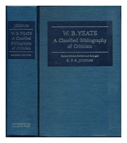 JOCHUM, K. P. S W.B. Yeats : a classified bibliography of criticism / K.P.S. Joc