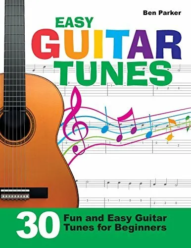 Easy Guitar Tunes: 30 Fun and Easy Guitar Tunes for Beginners-Ben Parker