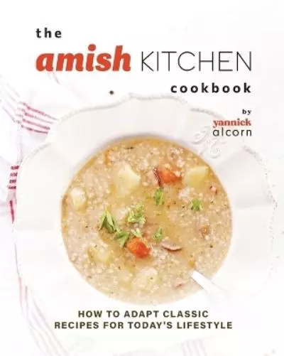Yannick Alcorn The Amish Kitchen Cookbook (Poche)