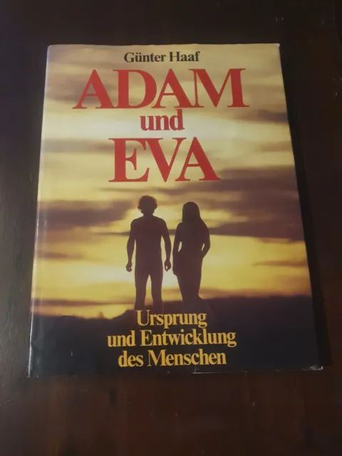 Adam und Eva - Ursprung und Entwicklung des Menschen von Günter Haaf