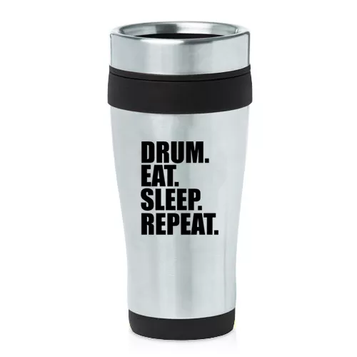 Stainless Steel Insulated 16 oz Travel Coffee Mug Cup Drum Eat Sleep Repeat