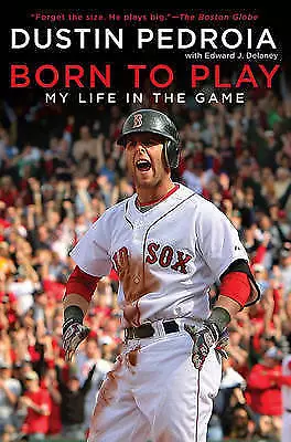 Pedroia, Dustin : Born to Play: My Life in the Game Expertly Refurbished Product