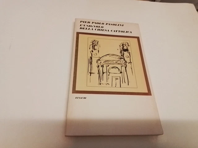 Pier Paolo Pasolini, L'usignolo della Chiesa cattolica , Einaudi 1976, 19l24 Pier Paolo Pasolini, L'usignolo della Chiesa cattolica , Einaudi 1976, 19l24