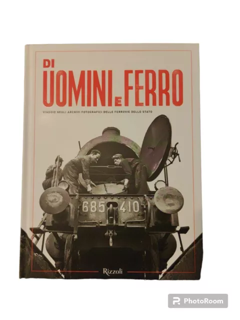 Uomini Di Ferro Viaggio Negli Archivi Fotografici Delle Ferrovie Dello Stato