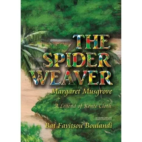 The Spider Weaver: A Legend of Kente Cloth - Paperback NEW Margaret Musgro 2015-