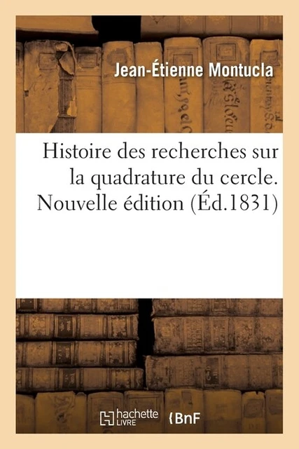 Histoire Des Recherches Sur La Quadrature Du Cercle  Nouvelle ?Dition