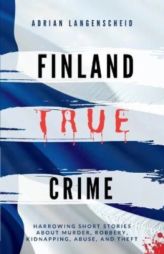 FINLAND TRUE CRIME: Harrowing short stories about murder, robbery ...