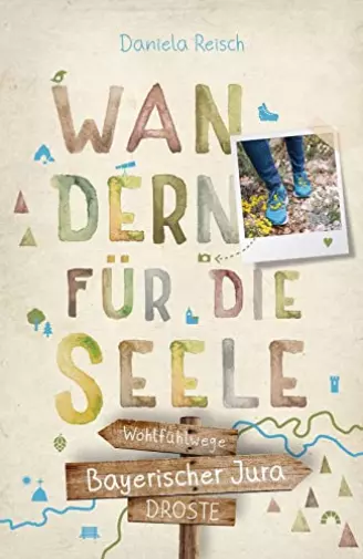 Daniela Reisch Bayerischer Jura. Wandern für die Seele: Wohlfühlwege (Paperback)