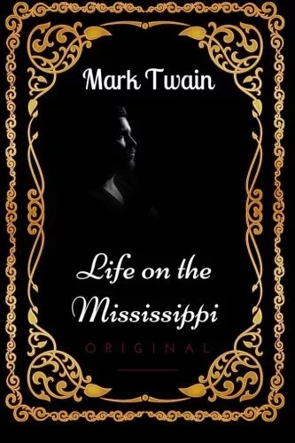 Life on the Mississippi: By Mark Twain : Illustrated,Mark Twain