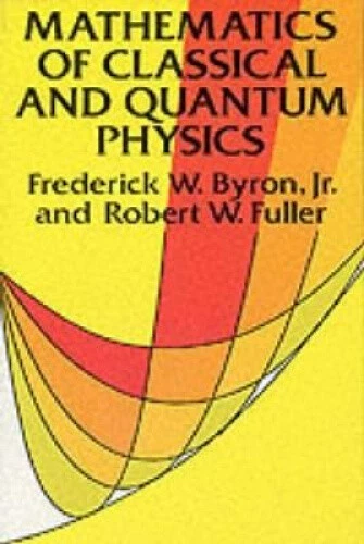 THE MATHEMATICS OF Classical and Quantum Physics (Dover Books on ...