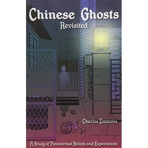 Chinese Ghosts Revisited: A­ Study of Paranormal Belief - Paperback NEW Emmons,
