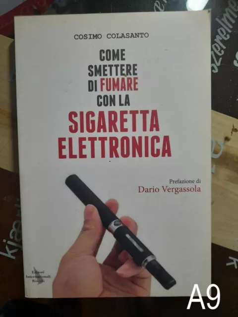 Come smettere di fumare con la sigaretta elettronica di Colasanto - libro A9