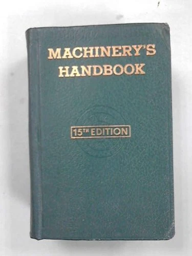 Machinery's Handbook, 15th Edition : For Machine Shop and Drafting Room, a R...