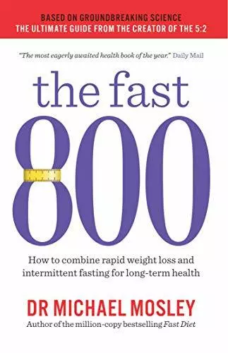 The Fast 800: How to combine rapid weight loss and intermittent fasting for lon