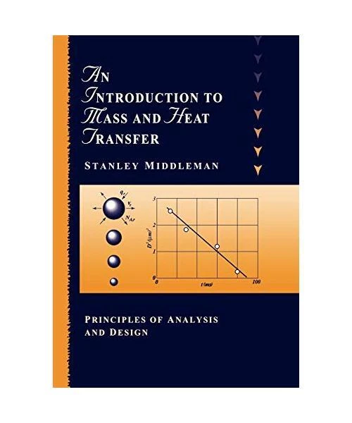 AN INTRODUCTION TO Mass and Heat Transfer: Principles of Analysis and ...