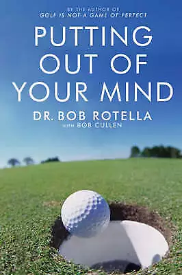 Putting Out of Your Mind, Dr. Bob Rotella,  Paperb